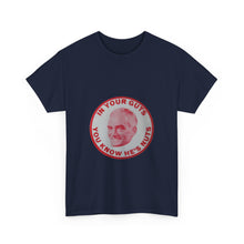 Load image into Gallery viewer, &quot;In Your Guts, You Know He&#39;s Nuts&quot; 1964 Anti-Goldwater Unisex Heavy Cotton T-Shirt
