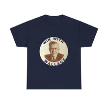 Load image into Gallery viewer, Henry Wallace 1948 Progressive Party &quot;Win With Wallace&quot; Unisex Heavy Cotton T-Shirt
