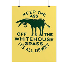 Load image into Gallery viewer, Keep the Ass Off the Whitehouse Grass 1948 Dewey Campaign Poster
