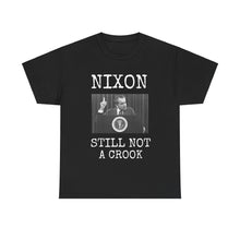 Load image into Gallery viewer, Nixon: Still Not A Crook Unisex Heavy Cotton T-Shirt
