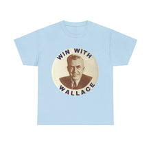 Load image into Gallery viewer, Henry Wallace 1948 Progressive Party &quot;Win With Wallace&quot; Unisex Heavy Cotton T-Shirt
