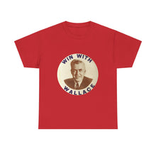 Load image into Gallery viewer, Henry Wallace 1948 Progressive Party &quot;Win With Wallace&quot; Unisex Heavy Cotton T-Shirt
