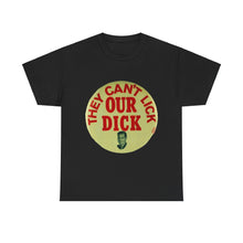 Load image into Gallery viewer, Richard Nixon &quot;They Can&#39;t Lick Our Dick&quot; 1972 Unisex Heavy Cotton T-Shirt
