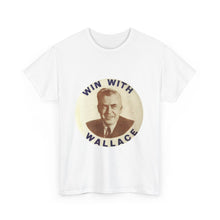 Load image into Gallery viewer, Henry Wallace 1948 Progressive Party &quot;Win With Wallace&quot; Unisex Heavy Cotton T-Shirt
