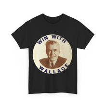 Load image into Gallery viewer, Henry Wallace 1948 Progressive Party &quot;Win With Wallace&quot; Unisex Heavy Cotton T-Shirt
