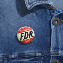 Load image into Gallery viewer, We Want FDR Again 1940 Roosevelt Campaign Button
