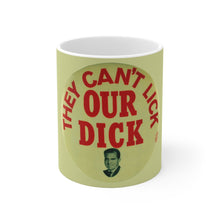 Load image into Gallery viewer, Richard Nixon &quot;They Can&#39;t Lick Our Dick&quot; 1972 11oz Mug
