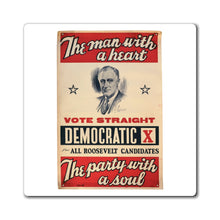 Load image into Gallery viewer, FDR &quot;The Man with a Heart - The Party with a Soul&quot; 1940 Campaign Magnet
