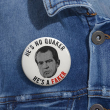 Load image into Gallery viewer, &quot;He&#39;s No Quaker, He&#39;s a Faker&quot; Anti-Nixon Pin
