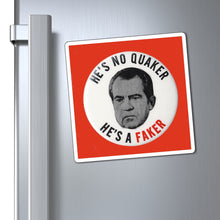 Load image into Gallery viewer, &quot;He&#39;s No Quaker, He&#39;s a Faker&quot; Anti-Nixon Magnet
