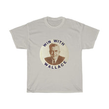 Load image into Gallery viewer, Henry Wallace 1948 Progressive Party &quot;Win With Wallace&quot; Unisex Heavy Cotton T-Shirt
