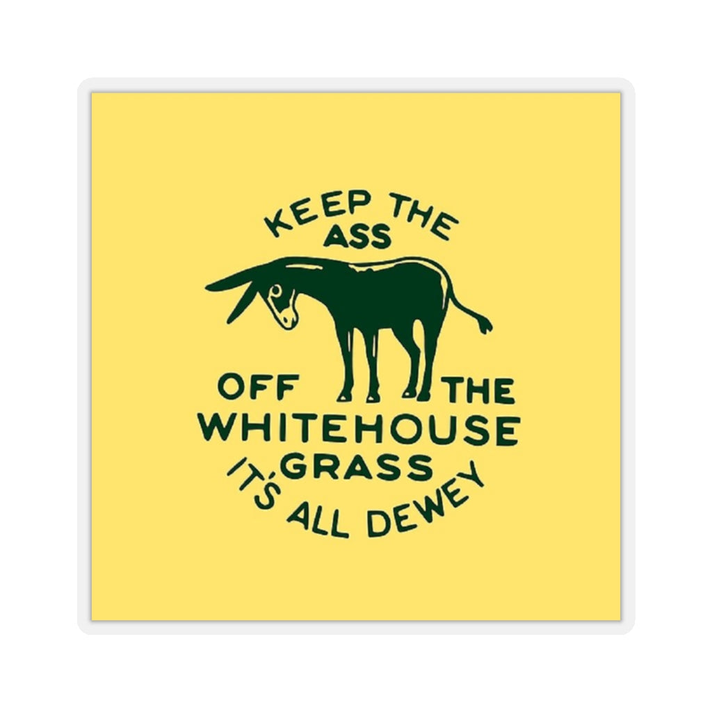 Keep the Ass Off the White House Grass 1948 Dewey Campaign Sticker