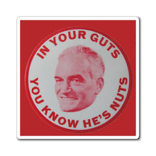 Load image into Gallery viewer, &quot;In Your Guts, You Know He&#39;s Nuts&quot; 1964 Anti-Goldwater Magnet
