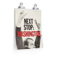 Load image into Gallery viewer, Richard Nixon &quot;Next Stop: Washington&quot; 1968 Campaign Poster
