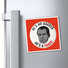 Load image into Gallery viewer, &quot;He&#39;s No Quaker, He&#39;s a Faker&quot; Anti-Nixon Magnet
