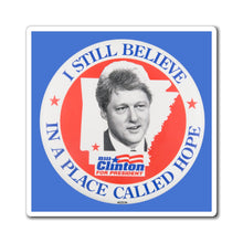 Load image into Gallery viewer, Bill Clinton &quot;I Still Believe In a Place Called Hope&quot; 1996 Campaign Magnet
