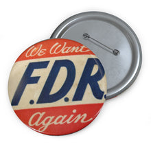Load image into Gallery viewer, We Want FDR Again 1940 Roosevelt Campaign Button
